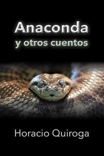 Cover for Horacio Quiroga · Anaconda y otros cuentos (Taschenbuch) (2016)