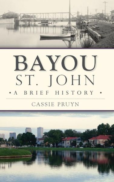 Cover for Cassie Pruyn · Bayou St. John (Hardcover Book) (2017)