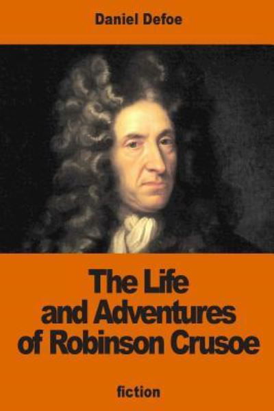 The Life and Adventures of Robinson Crusoe - Daniel Defoe - Bücher - Createspace Independent Publishing Platf - 9781540384386 - 15. November 2016