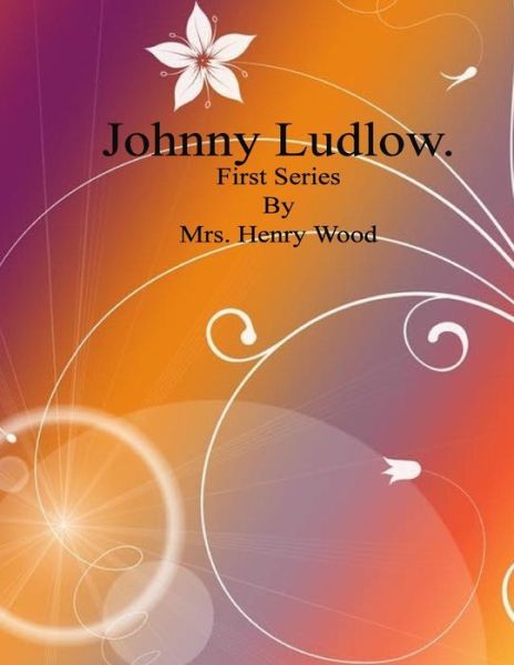 Cover for Mrs Henry Wood · Johnny Ludlow. (Paperback Book) (2016)