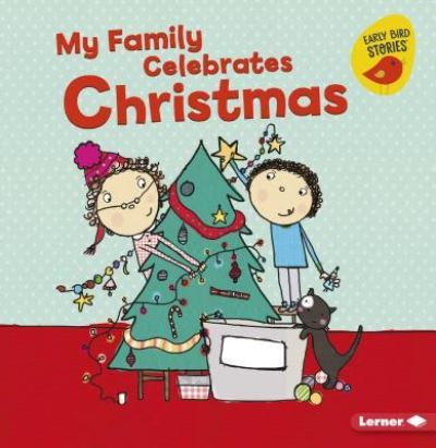 My Family Celebrates Christmas - Lisa Bullard - Books - LernerClassroom - 9781541527386 - August 1, 2018