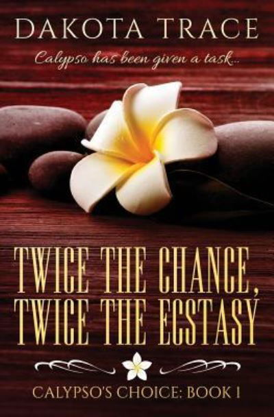 Cover for Dakota Trace · Twice the Chance, Twice the Ecstasy (Paperback Book) (2017)