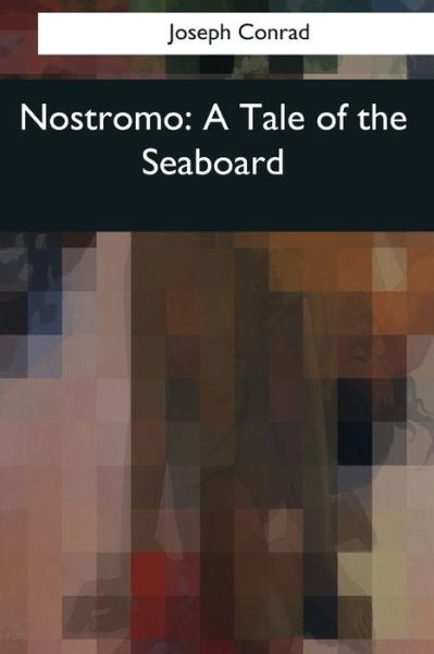 Nostromo - Joseph Conrad - Bücher - Createspace Independent Publishing Platf - 9781544089386 - 4. April 2017