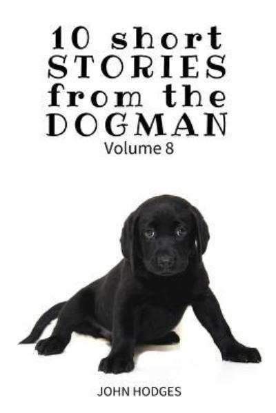 Cover for John Hodges · 10 Short Stories from the Dogman Vol. 8 (Paperback Book) (2017)