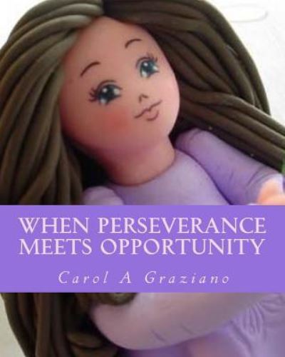 Cover for Carol A Graziano · When Perseverance Meets Opportunity (Taschenbuch) (2017)