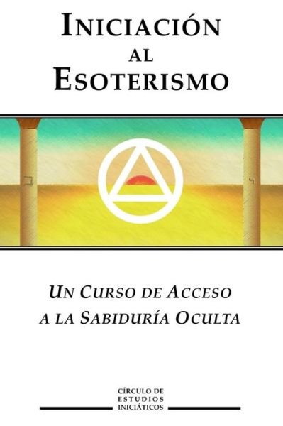 Cover for Circulo de Estudios Inciaticos · Iniciacion al Esoterismo (Pocketbok) (2017)