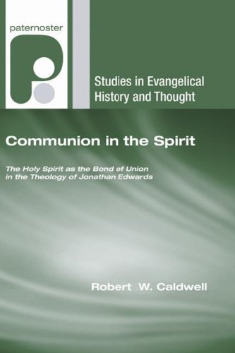Cover for III Caldwell Robert W. · Communion in the Spirit: the Holy Spirit As the Bond of Union in the Theology of Jonathan Edwards (Studies in Evangelical History and Thought) (Paperback Bog) (2007)