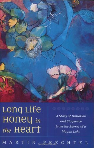 Cover for Martin Prechtel · Long Life, Honey in the Heart (Paperback Book) (2004)