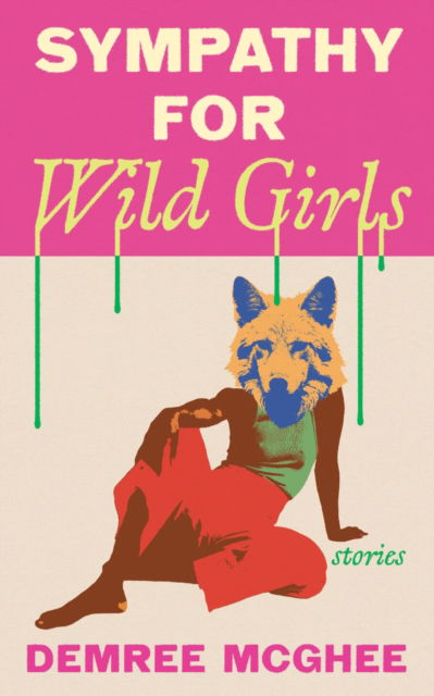 Cover for Demree McGhee · Sympathy for Wild Girls: Stories (Paperback Book) (2025)