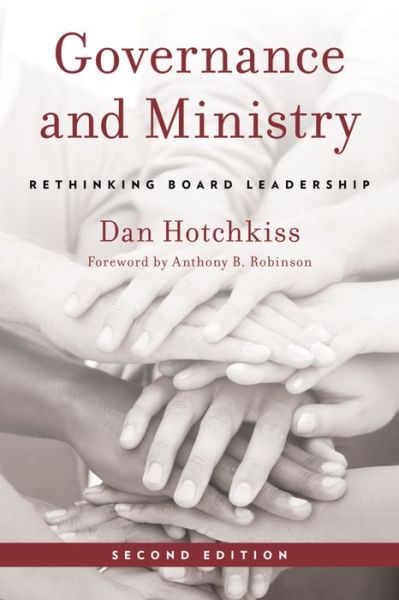 Cover for Dan Hotchkiss · Governance and Ministry: Rethinking Board Leadership (Hardcover Book) [Second edition] (2016)