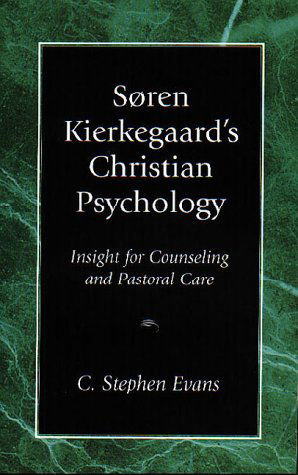 Cover for C. Stephen Evans · Soren Kierkegaard's Christian Psychology: Insight for Counseling &amp; Pastoral Care (Paperback Book) (1995)