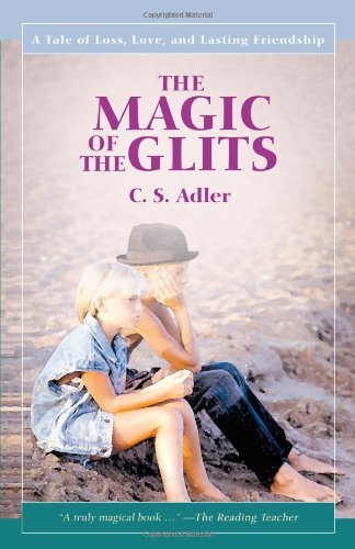 Cover for Cs Adler · The Magic of the Glits: a Tale of Loss, Love, and Lasting Friendship (Taschenbuch) (2007)