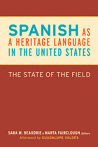 Cover for Sara M Beaudrie · Spanish as a Heritage Language in the United States: The State of the Field - Georgetown Studies in Spanish Linguistics series (Paperback Bog) (2012)