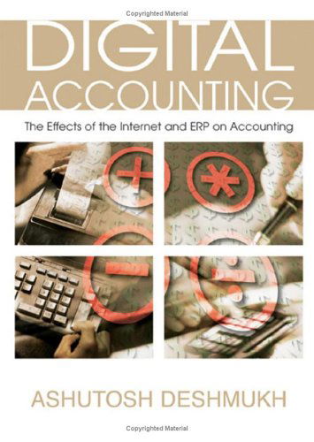 Digital Accounting: the Effects of the Internet and Erp on Accounting - Ashutosh Deshmukh - Bücher - Idea Group Publishing - 9781591407386 - 29. April 2011
