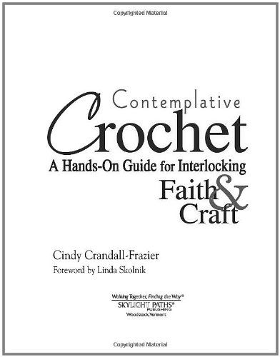 Cover for Crandall-Frazier, Cindy (Cindy Crandall-Frazier) · Contemplative Crochet: A Hands-on Guide for Interlocking Faith and Craft (Paperback Book) (2008)