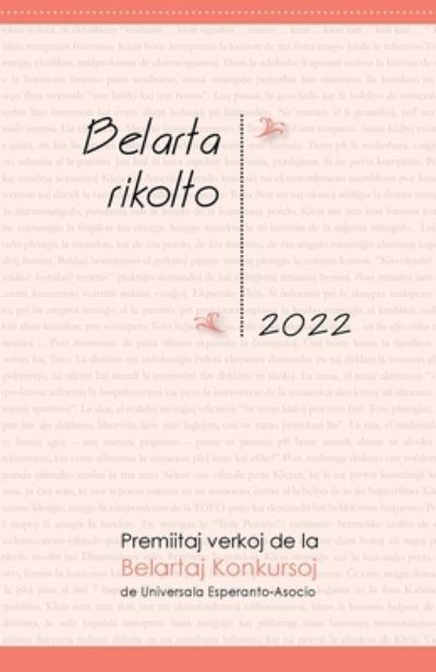 Belarta Rikolto 2022. Premiitaj Verkoj de la Belartaj Konkursoj de Universala Esperanto-Asocio - Miguel Fernández - Libros - MONDIAL - 9781595694386 - 30 de agosto de 2022