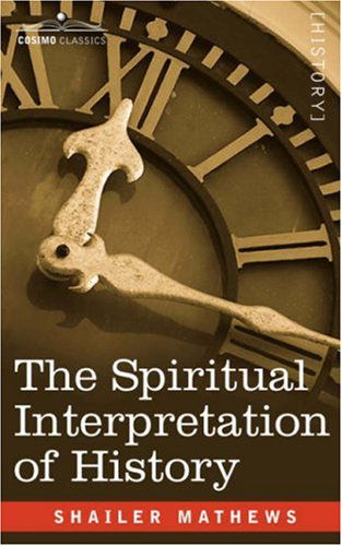 Cover for Shailer Mathews · The Spiritual Interpretation of History (Taschenbuch) (2006)