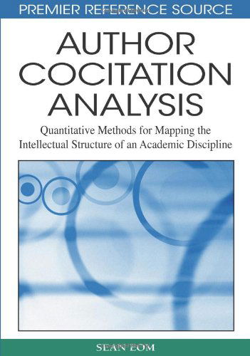 Cover for Sean B. Eom · Author Cocitation Analysis: Quantitative Methods for Mapping the Intellectual Structure of an Academic Discipline (Premier Reference Source) (Gebundenes Buch) (2008)