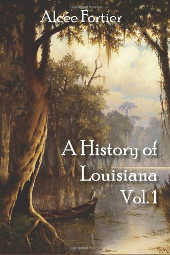 Cover for Alcée Fortier · A History of Louisiana Vol. 1 (Volume 1) (Paperback Book) (2012)