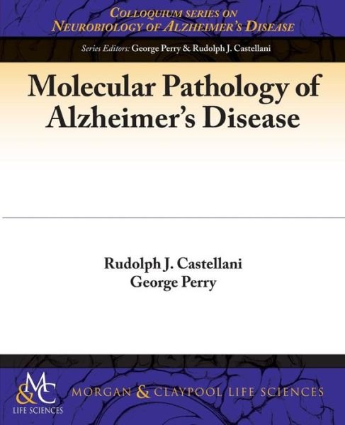Cover for Rudy Castellani · Molecular Pathology of Alzheimer's Disease - Colloquium Series on Neurobiology of Alzheimer's Disease (Paperback Book) (2013)