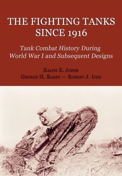 Cover for Robert J. Icks · The Fighting Tanks Since 1916 (Tank Combat History During World War 1 and Subsequent Designs) (Taschenbuch) (2012)