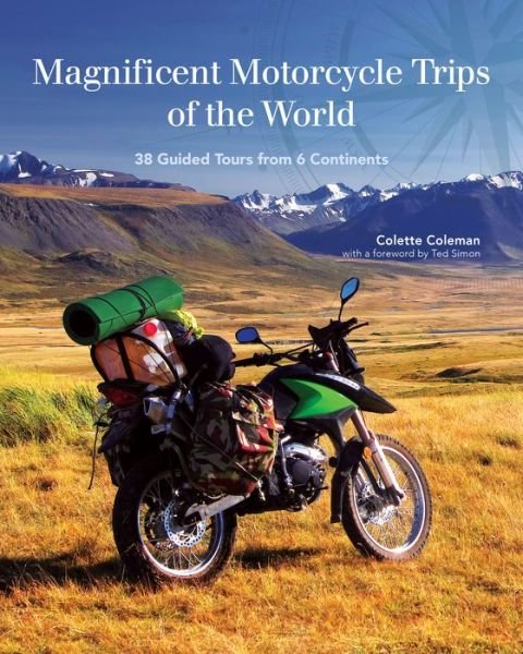 Cover for Colette Coleman · Magnificent Motorcycle Trips of the World: 38 Guided Tours from 6 Continents (Paperback Bog) (2018)
