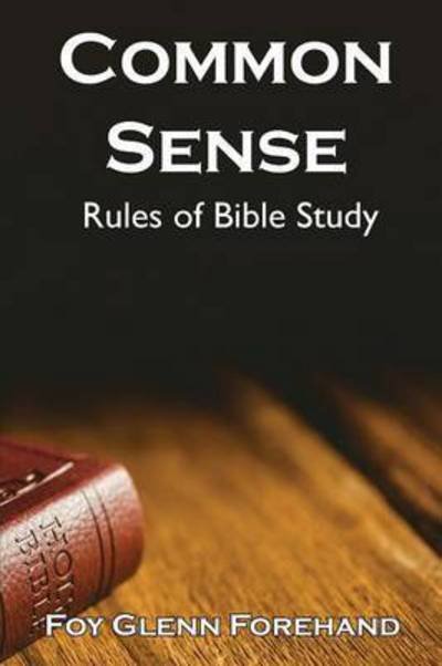 Cover for Foy Glenn Forehand · Common Sense Rules of Bible Study (Taschenbuch) (2015)