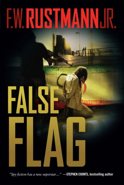 False Flag - Rustmann, F. W., Jr. - Books - Regnery Publishing Inc - 9781621577386 - March 22, 2018