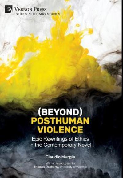 Cover for Claudio Murgia · Posthuman Violence : Epic Rewritings of Ethics in the Contemporary Novel (Hardcover Book) (2019)