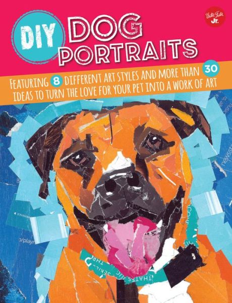 Cover for Dave Garbot · DIY Dog Portraits: Featuring 8 different art styles and more than 30 ideas to turn the love for your pet into a work of art (Paperback Book) (2015)