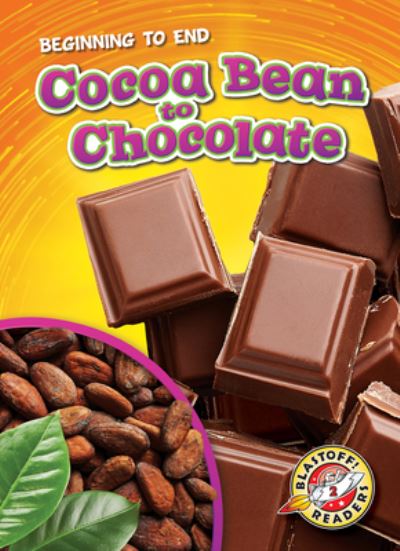 Cocoa Bean to Chocolate - Rachel Grack - Libros - Bellwether Media - 9781644871386 - 2020