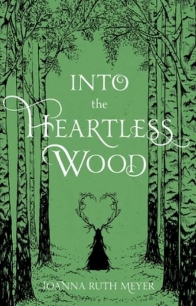 Cover for Joanna Ruth Meyer · Into the Heartless Wood (Paperback Bog) (2022)