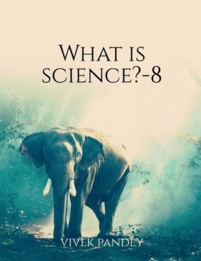 Cover for Vivek Pandey · What Is Science?-8 (Book) (2020)