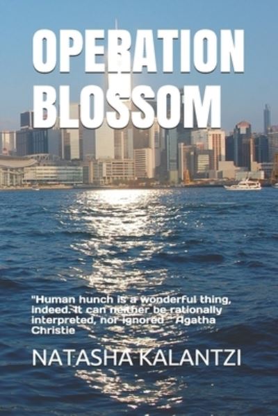 Operation Blossom - Natasha Kalantzi - Books - Independently Published - 9781651756386 - December 27, 2019