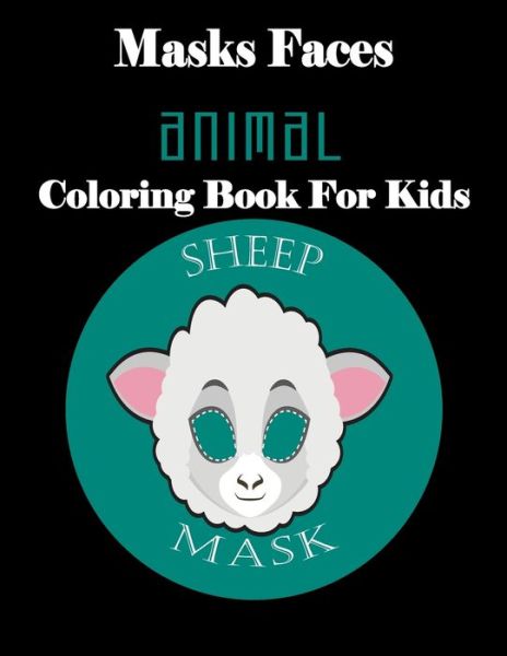 Cover for Masks Coloring Book · Masks Faces Animal Coloring Book For Kids (Sheep Mask) (Paperback Book) (2019)