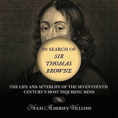 Cover for Hugh Aldersey-Williams · In Search of Sir Thomas Browne (CD) (2015)