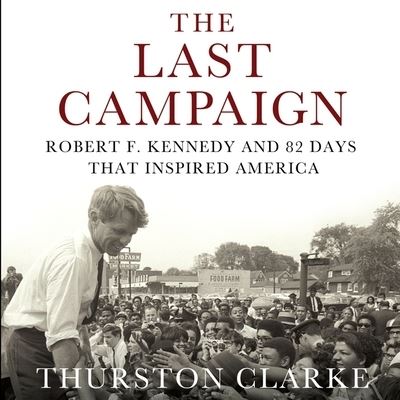 Cover for Thurston Clarke · The Last Campaign (CD) (2008)