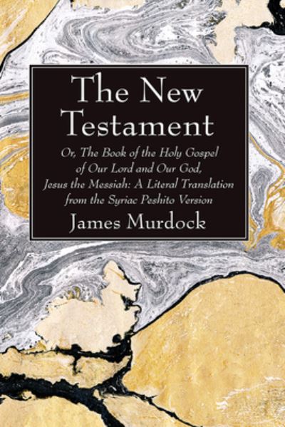 Cover for James Murdock · New Testament : Or, the Book of the Holy Gospel of Our Lord and Our God, Jesus the Messiah (Buch) (2022)