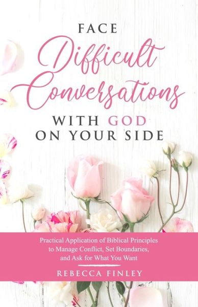 Cover for Rebecca Finley · Face Difficult Conversations with God on Your Side (Paperback Book) (2020)