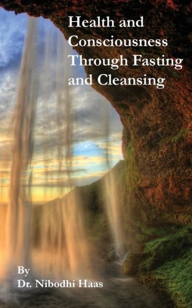 Cover for Dr. Nibodhi Haas · Health and Consciousness Through Fasting and Cleansing (Paperback Bog) (2014)