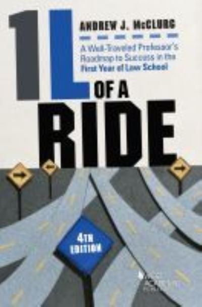 Cover for Andrew J. McClurg · 1L of a Ride: A Well-Traveled Professor's Roadmap to Success in the First Year of Law School - Career Guides (Pocketbok) [4 Revised edition] (2021)