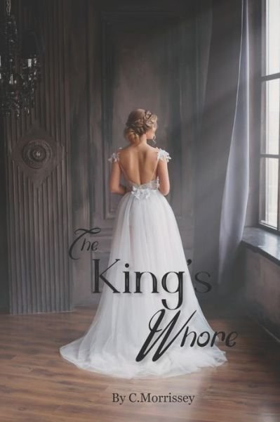 C Morrissey · The King's Whore (Paperback Book) (2019)