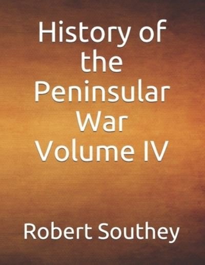Cover for Robert Southey · History of the Peninsular War Volume IV (Paperback Bog) (2019)
