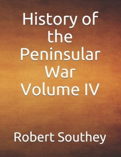 Cover for Robert Southey · History of the Peninsular War Volume IV (Paperback Bog) (2019)