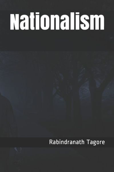 Nationalism - Rabindranath Tagore - Książki - Independently Published - 9781697747386 - 9 października 2019