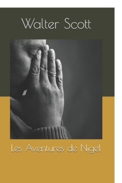 Cover for Walter Scott · Les Aventures de Nigel (Paperback Book) (2019)