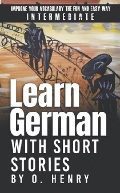 Learn German with Short Stories by O. Henry - O Henry - Livros - Independently Published - 9781706902386 - 10 de novembro de 2019