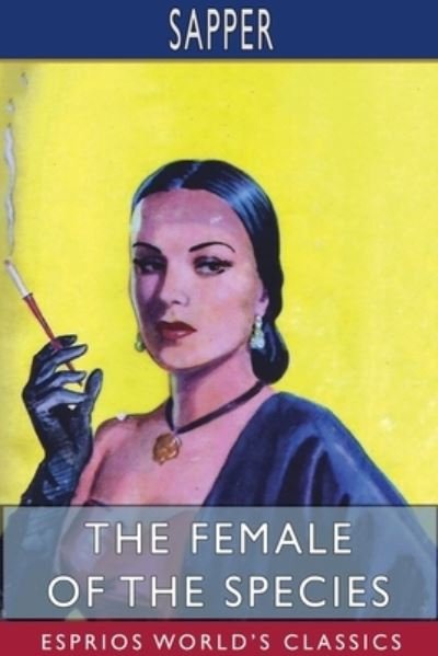 Cover for Sapper · The Female of the Species (Esprios Classics) (Paperback Book) (2024)