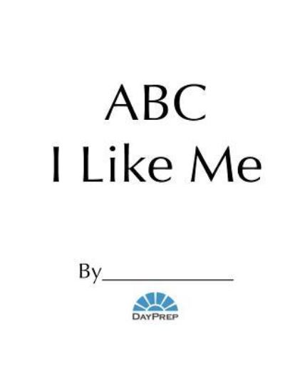 Cover for Cara Day · Day Prep ABC I Like Me (Paperback Book) (2018)