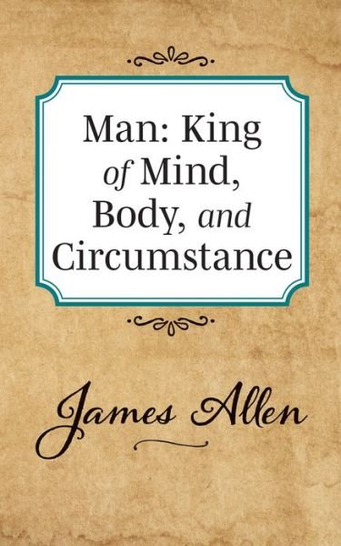 Cover for James Allen · Man: King of Mind Body and Circumstance (Pocketbok) (2019)